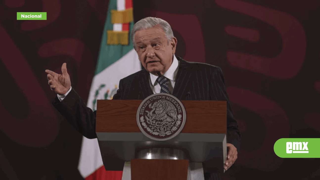 EMX-Niega AMLO persecución a Loret: yo no di orden a la UIF 