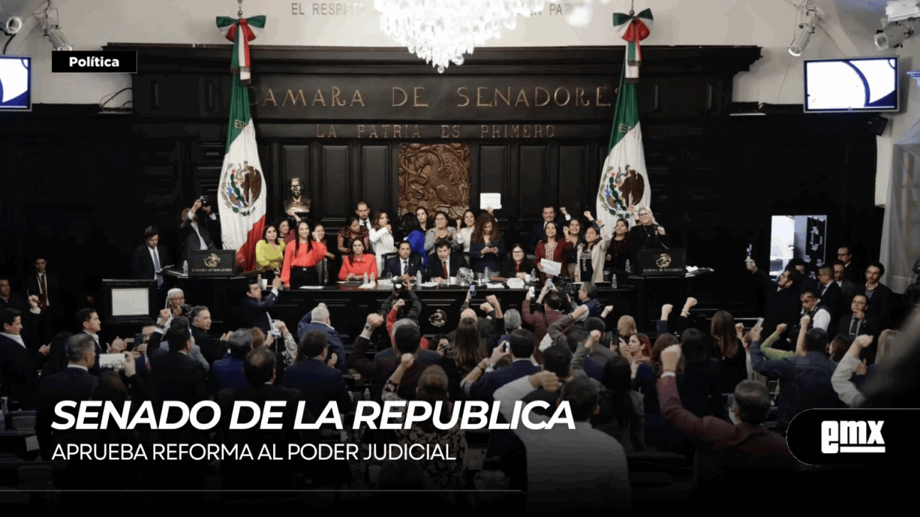 EMX-SENADO DE LA REPUBLICA…aprueba reforma al Poder Judicial