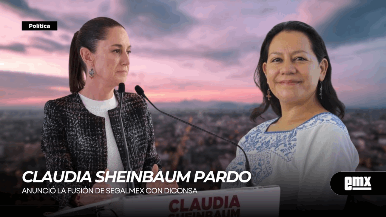 EMX-CLAUDIA SHEINBAUM PARDO… anunció la fusión de SEGALMEX con DICONSA